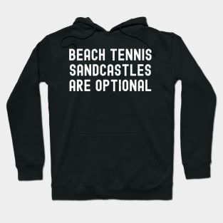 Beach Tennis Sandcastles are Optional Hoodie